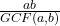 \frac{a × b}{GCF(a, b)}